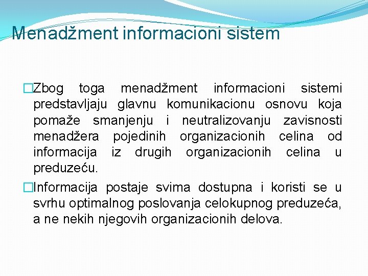 Menadžment informacioni sistem �Zbog toga menadžment informacioni sistemi predstavljaju glavnu komunikacionu osnovu koja pomaže