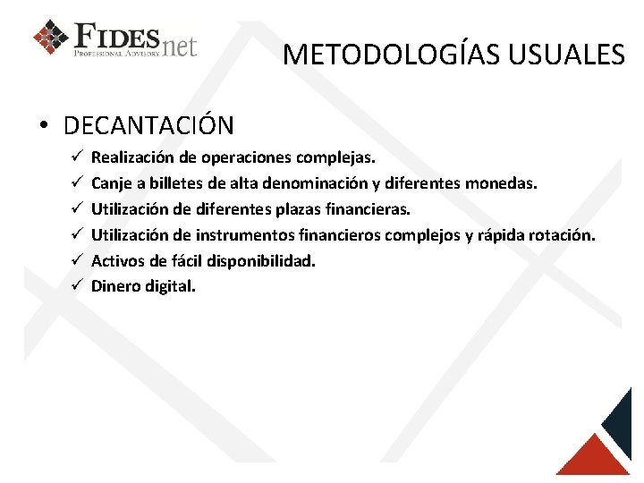 METODOLOGÍAS USUALES • DECANTACIÓN ü ü ü Realización de operaciones complejas. Canje a billetes