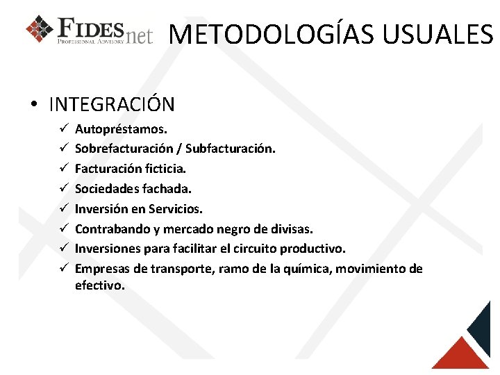 METODOLOGÍAS USUALES • INTEGRACIÓN ü ü ü ü Autopréstamos. Sobrefacturación / Subfacturación. Facturación ficticia.