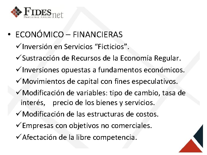  • ECONÓMICO – FINANCIERAS üInversión en Servicios “Ficticios”. üSustracción de Recursos de la