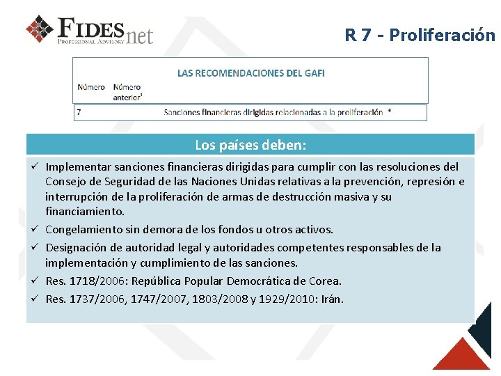 R 7 - Proliferación Los países deben: ü ü ü Implementar sanciones financieras dirigidas