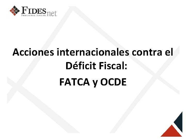 Acciones internacionales contra el Déficit Fiscal: FATCA y OCDE 