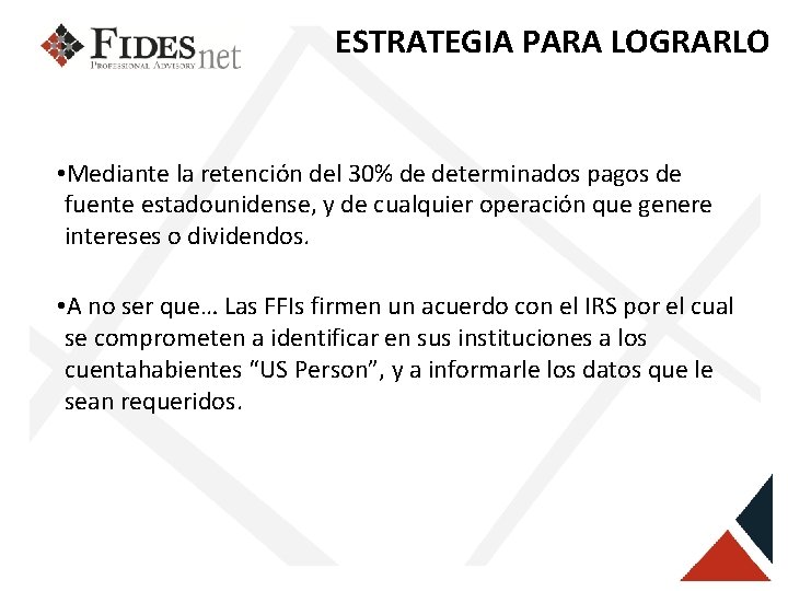 ESTRATEGIA PARA LOGRARLO • Mediante la retención del 30% de determinados pagos de fuente