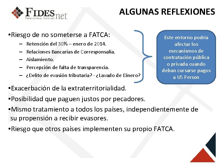 ALGUNAS REFLEXIONES • Riesgo de no someterse a FATCA: – – – Retención del