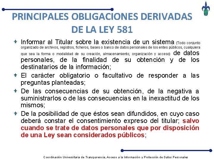 PRINCIPALES OBLIGACIONES DERIVADAS DE LA LEY 581 Informar al Titular sobre la existencia de