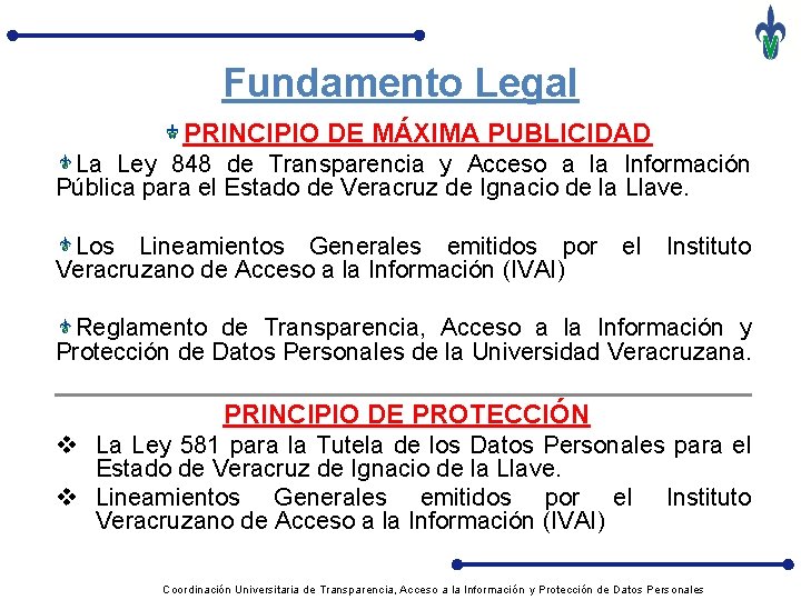 Fundamento Legal PRINCIPIO DE MÁXIMA PUBLICIDAD La Ley 848 de Transparencia y Acceso a