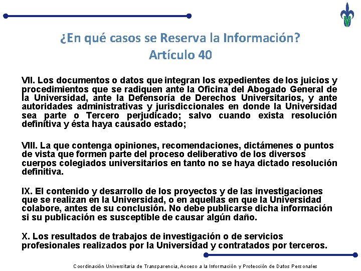 ¿En qué casos se Reserva la Información? Artículo 40 VII. Los documentos o datos