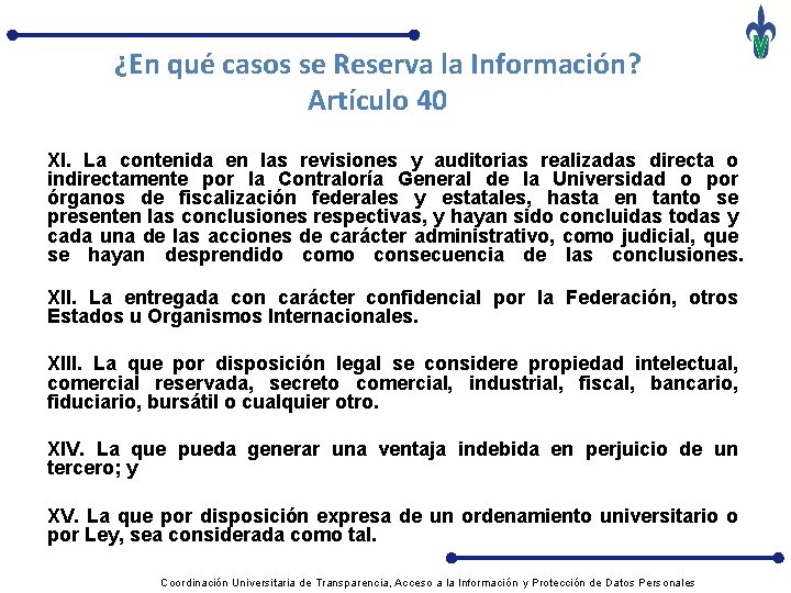 ¿En qué casos se Reserva la Información? Artículo 40 XI. La contenida en las