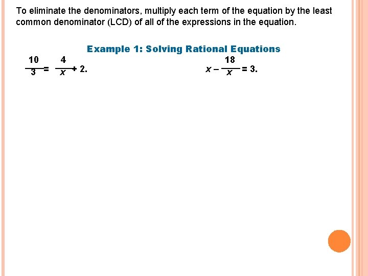 To eliminate the denominators, multiply each term of the equation by the least common