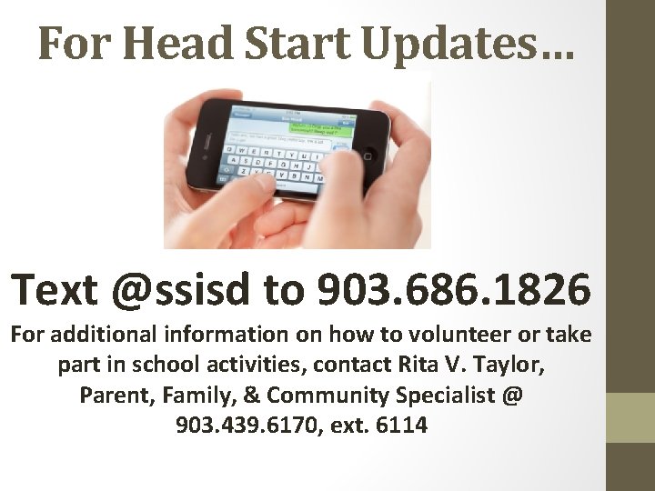 For Head Start Updates… Text @ssisd to 903. 686. 1826 For additional information on