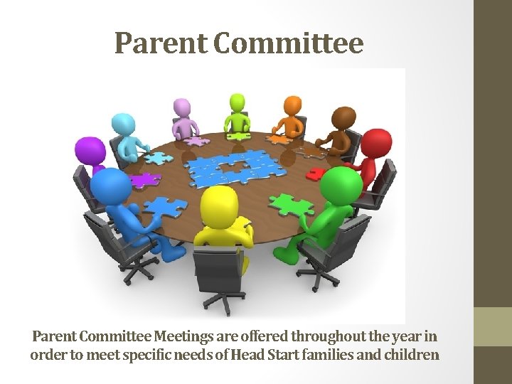 Parent Committee Meetings are offered throughout the year in order to meet specific needs