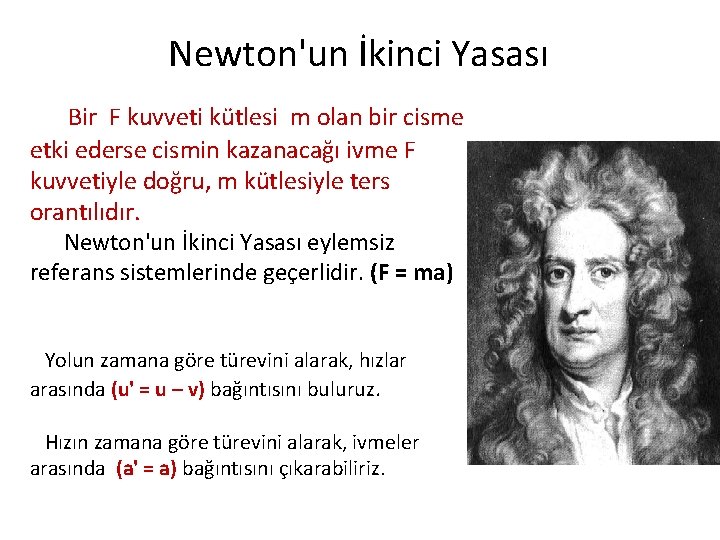 Newton'un İkinci Yasası Bir F kuvveti kütlesi m olan bir cisme etki ederse cismin Newton'un İkinci Yasası Bir F kuvveti kütlesi m olan bir cisme etki ederse cismin