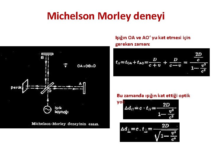 Michelson Morley deneyi Işığın OA ve AO‘ yu kat etmesi için gereken zaman: Bu Michelson Morley deneyi Işığın OA ve AO‘ yu kat etmesi için gereken zaman: Bu