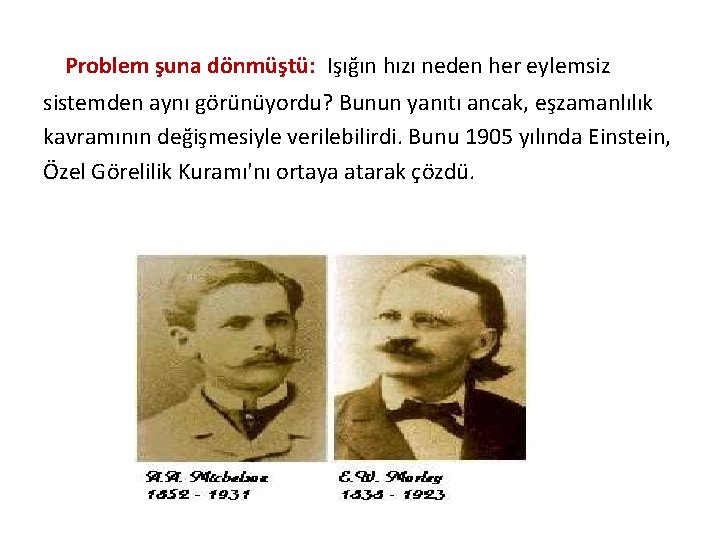 Problem şuna dönmüştü: Işığın hızı neden her eylemsiz sistemden aynı görünüyordu? Bunun yanıtı Problem şuna dönmüştü: Işığın hızı neden her eylemsiz sistemden aynı görünüyordu? Bunun yanıtı