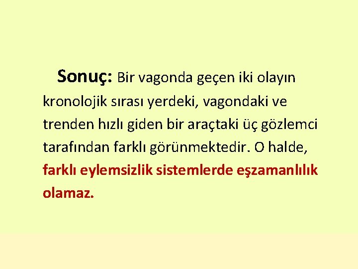 Sonuç: Bir vagonda geçen iki olayın kronolojik sırası yerdeki, vagondaki ve trenden hızlı Sonuç: Bir vagonda geçen iki olayın kronolojik sırası yerdeki, vagondaki ve trenden hızlı