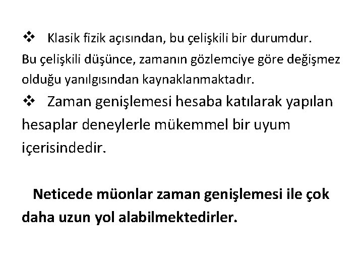v Klasik fizik açısından, bu çelişkili bir durumdur. Bu çelişkili düşünce, zamanın gözlemciye göre v Klasik fizik açısından, bu çelişkili bir durumdur. Bu çelişkili düşünce, zamanın gözlemciye göre