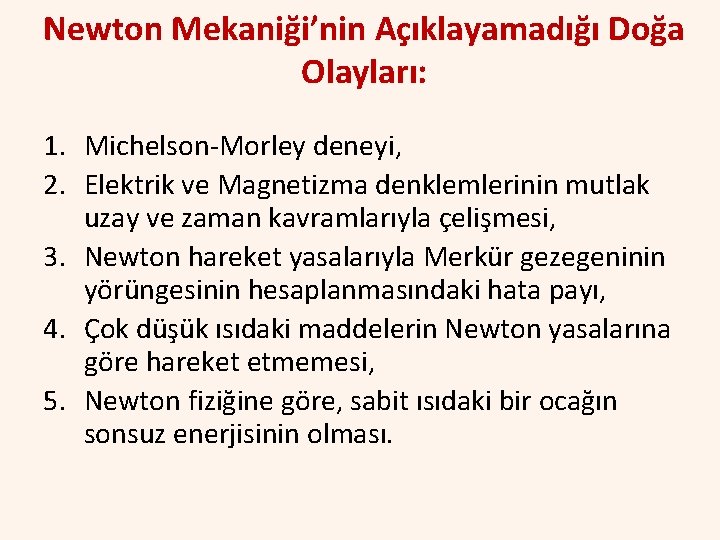 Newton Mekaniği’nin Açıklayamadığı Doğa Olayları: 1. Michelson-Morley deneyi, 2. Elektrik ve Magnetizma denklemlerinin mutlak Newton Mekaniği’nin Açıklayamadığı Doğa Olayları: 1. Michelson-Morley deneyi, 2. Elektrik ve Magnetizma denklemlerinin mutlak