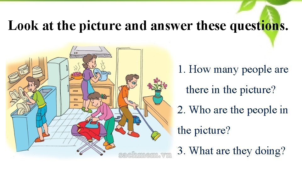 Look at the picture and answer these questions. 1. How many people are there