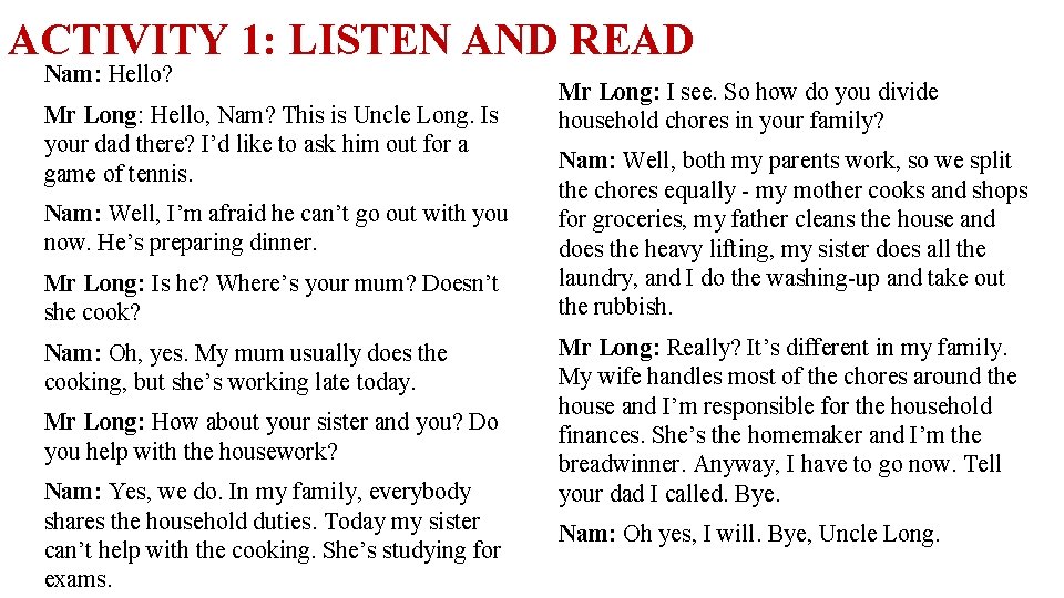 ACTIVITY 1: LISTEN AND READ Nam: Hello? Mr Long: Hello, Nam? This is Uncle