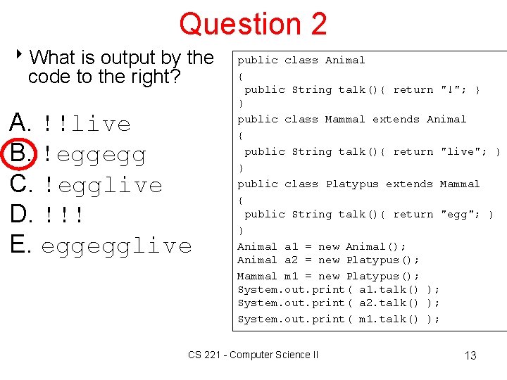 Question 2 8 What is output by the code to the right? A. !!live