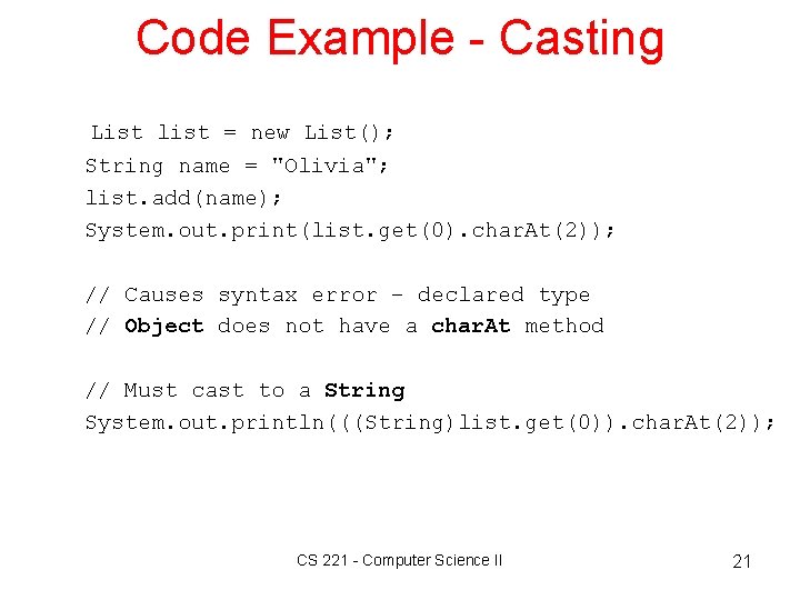 Code Example - Casting List list = new List(); String name = "Olivia"; list.