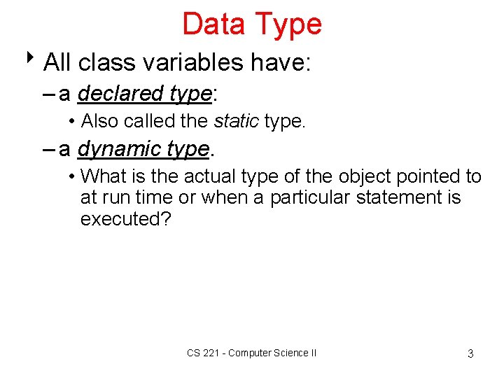 Data Type 8 All class variables have: – a declared type: • Also called