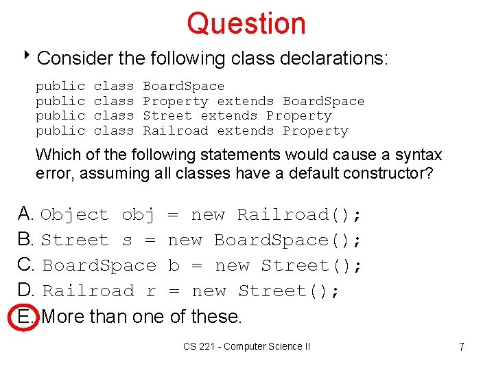 Question 8 Consider the following class declarations: public class Board. Space Property extends Board.