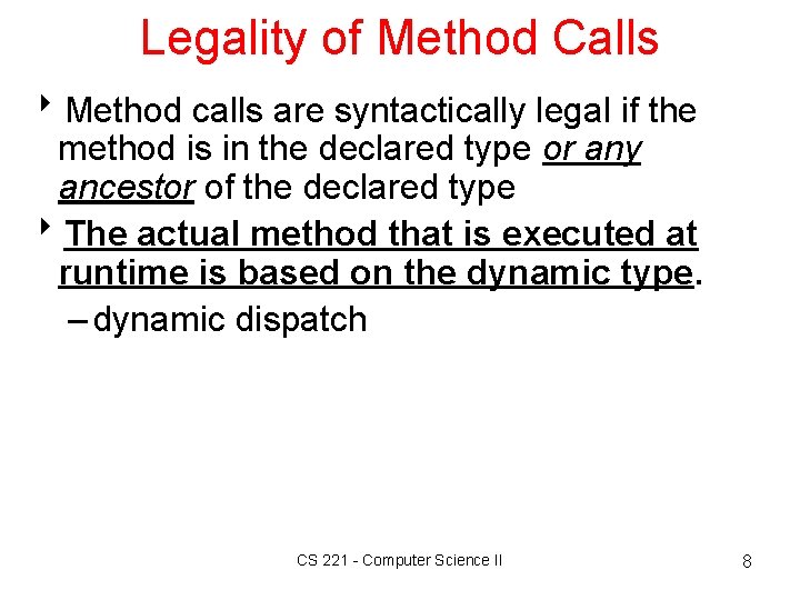 Legality of Method Calls 8 Method calls are syntactically legal if the method is