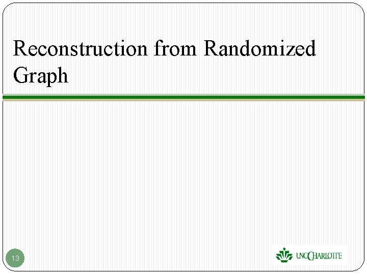 Reconstruction from Randomized Graph 13 Reconstruction from Randomized Graph 13