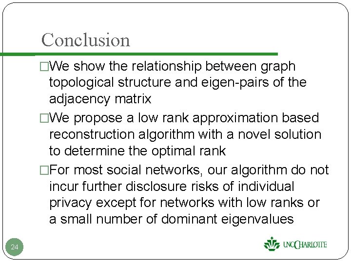 Conclusion �We show the relationship between graph topological structure and eigen-pairs of the adjacency Conclusion �We show the relationship between graph topological structure and eigen-pairs of the adjacency
