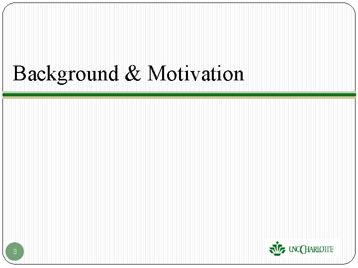 Background & Motivation 3 Background & Motivation 3
