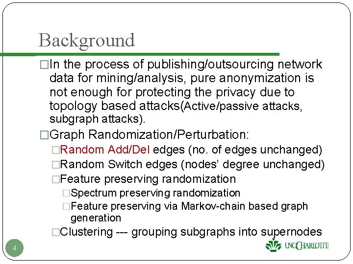 Background �In the process of publishing/outsourcing network data for mining/analysis, pure anonymization is not Background �In the process of publishing/outsourcing network data for mining/analysis, pure anonymization is not
