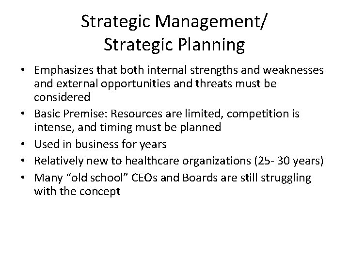 Strategic Management/ Strategic Planning • Emphasizes that both internal strengths and weaknesses and external Strategic Management/ Strategic Planning • Emphasizes that both internal strengths and weaknesses and external