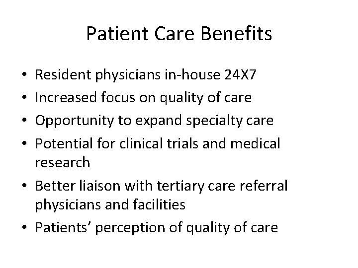 Patient Care Benefits Resident physicians in-house 24 X 7 Increased focus on quality of Patient Care Benefits Resident physicians in-house 24 X 7 Increased focus on quality of