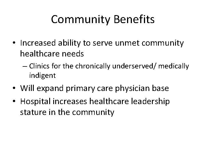 Community Benefits • Increased ability to serve unmet community healthcare needs – Clinics for Community Benefits • Increased ability to serve unmet community healthcare needs – Clinics for