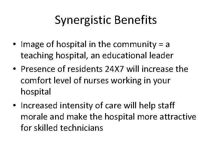 Synergistic Benefits • Image of hospital in the community = a teaching hospital, an Synergistic Benefits • Image of hospital in the community = a teaching hospital, an