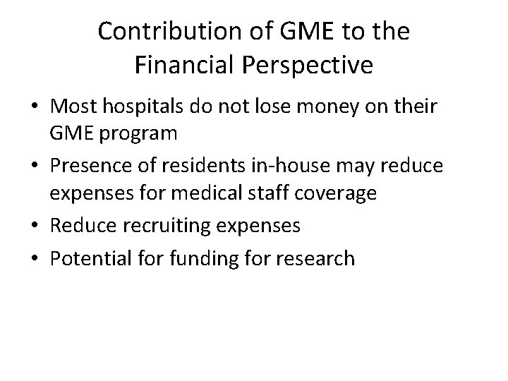 Contribution of GME to the Financial Perspective • Most hospitals do not lose money Contribution of GME to the Financial Perspective • Most hospitals do not lose money