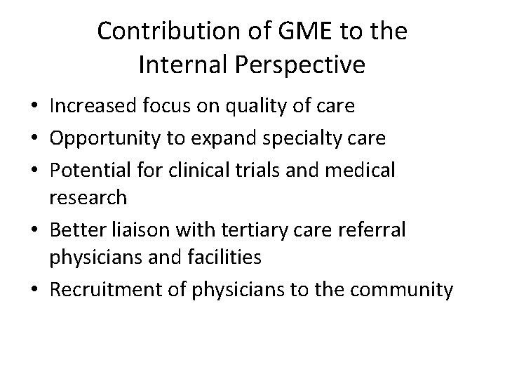 Contribution of GME to the Internal Perspective • Increased focus on quality of care Contribution of GME to the Internal Perspective • Increased focus on quality of care