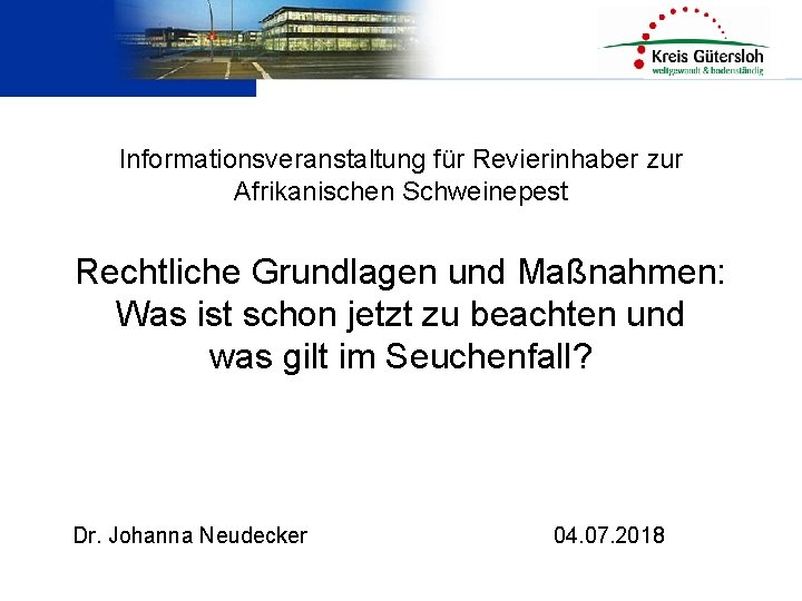 Informationsveranstaltung für Revierinhaber zur Afrikanischen Schweinepest Rechtliche Grundlagen und Maßnahmen: Was ist schon jetzt