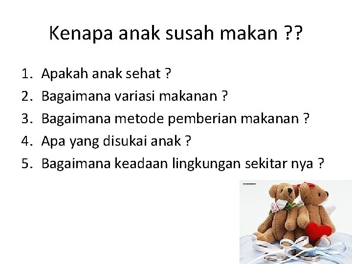 Kenapa anak susah makan ? ? 1. 2. 3. 4. 5. Apakah anak sehat