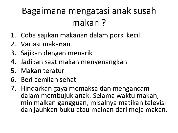 Bagaimana mengatasi anak susah makan ? 1. 2. 3. 4. 5. 6. 7. Coba