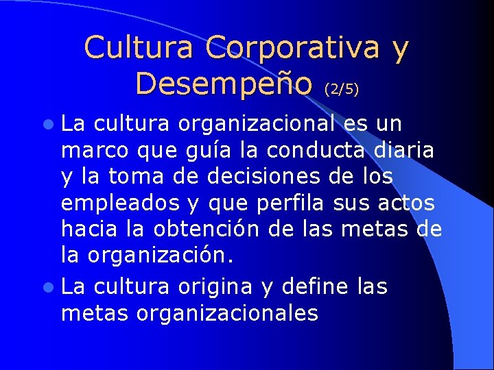 Cultura Corporativa y Desempeño (2/5) l La cultura organizacional es un marco que guía