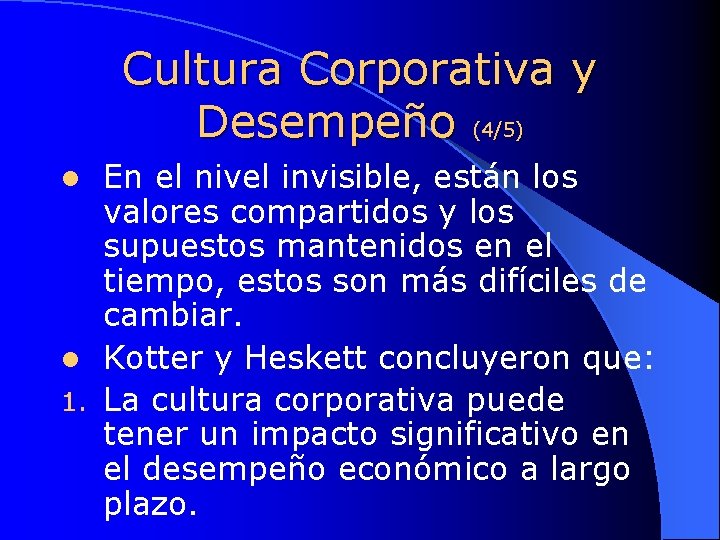 Cultura Corporativa y Desempeño (4/5) En el nivel invisible, están los valores compartidos y