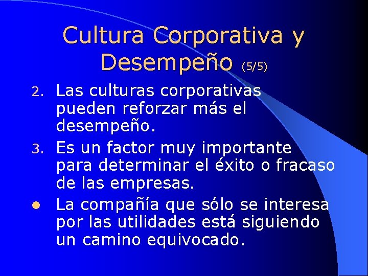 Cultura Corporativa y Desempeño (5/5) Las culturas corporativas pueden reforzar más el desempeño. 3.