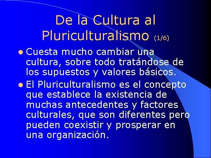 De la Cultura al Pluriculturalismo (1/6) l Cuesta mucho cambiar una cultura, sobre todo
