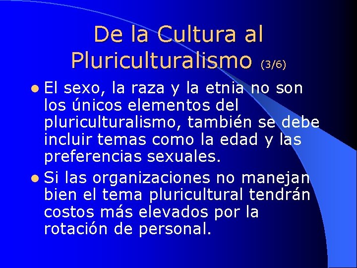 De la Cultura al Pluriculturalismo (3/6) l El sexo, la raza y la etnia