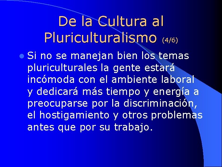 De la Cultura al Pluriculturalismo (4/6) l Si no se manejan bien los temas