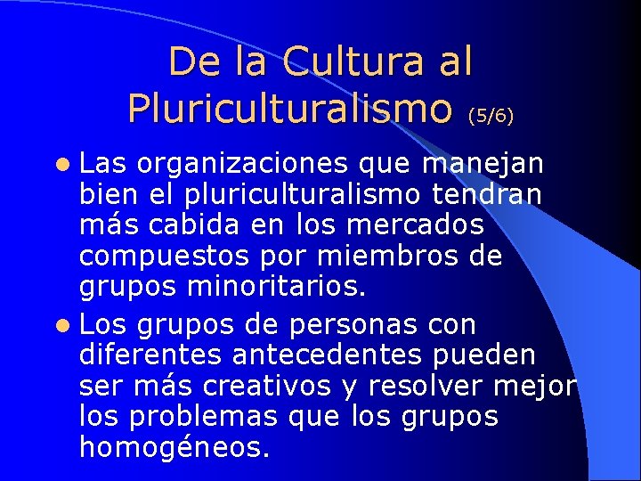 De la Cultura al Pluriculturalismo (5/6) l Las organizaciones que manejan bien el pluriculturalismo