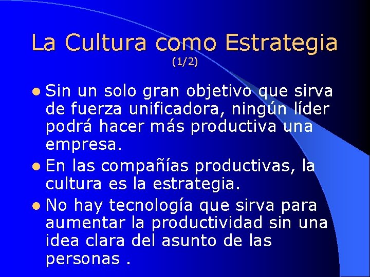 La Cultura como Estrategia (1/2) l Sin un solo gran objetivo que sirva de