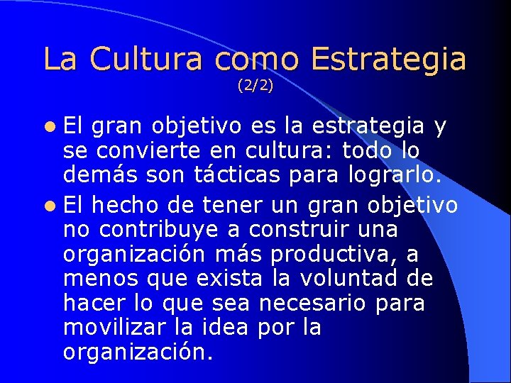 La Cultura como Estrategia (2/2) l El gran objetivo es la estrategia y se